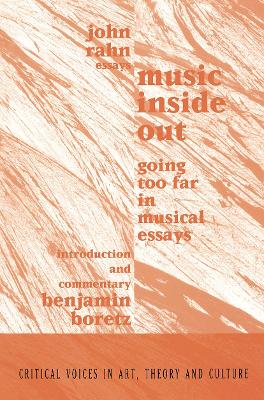 Music Inside Out: Going Too Far in Musical Essays by John Rahn