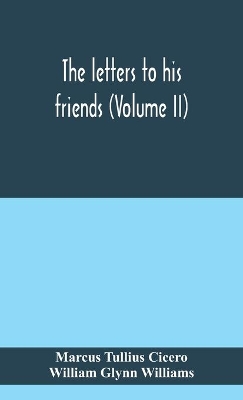 The letters to his friends (Volume II) book