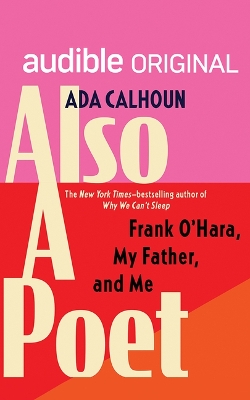 Also a Poet: Frank O'Hara, My Father, and Me book