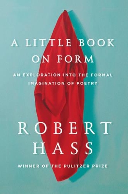 A Little Book on Form by Robert Hass