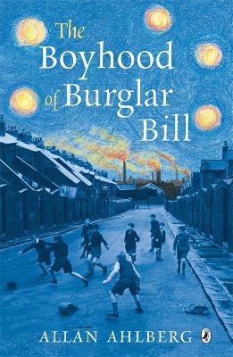 Boyhood of Burglar Bill by Allan Ahlberg
