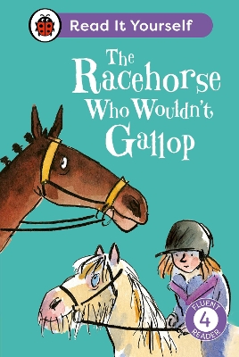 The The Racehorse Who Wouldn't Gallop: Read It Yourself - Level 4 Fluent Reader by Clare Balding