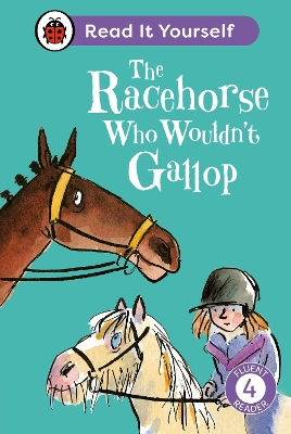 The Racehorse Who Wouldn't Gallop: Read It Yourself - Level 4 Fluent Reader book