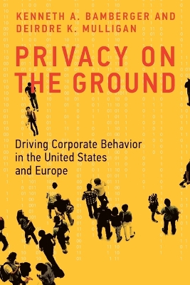 Privacy on the Ground: Driving Corporate Behavior in the United States and Europe book