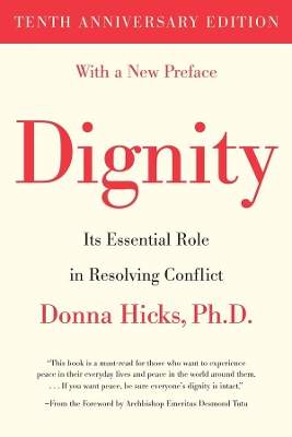 Dignity: Its Essential Role in Resolving Conflict book