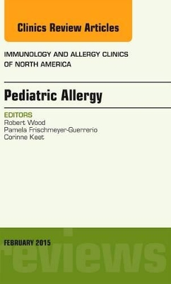 Pediatric Allergy, An Issue of Immunology and Allergy Clinics of North America book