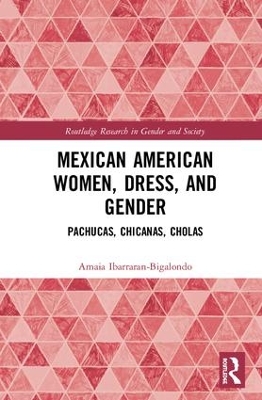 Mexican American Women, Dress and Gender: Pachucas, Chicanas, Cholas by Amaia Ibarraran-Bigalondo