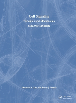 Cell Signaling, 2nd edition: Principles and Mechanisms by Wendell A. Lim
