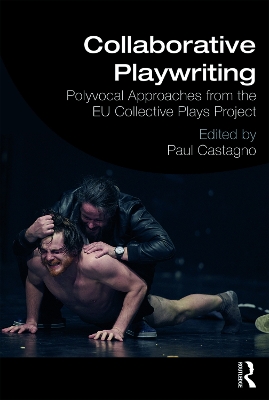 Collaborative Playwriting: Polyvocal Approaches from the EU Collective Plays Project book
