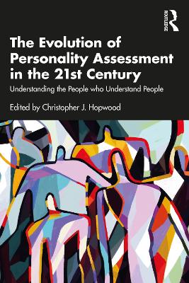 The Evolution of Personality Assessment in the 21st Century: Understanding the People who Understand People by Christopher J. Hopwood