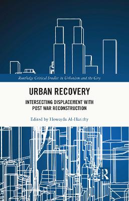 Urban Recovery: Intersecting Displacement with Post War Reconstruction book