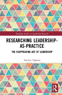 Researching Leadership-As-Practice: The Reappearing Act of Leadership book