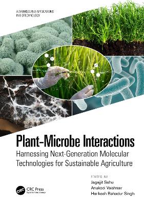 Plant-Microbe Interactions: Harnessing Next-Generation Molecular Technologies for Sustainable Agriculture book