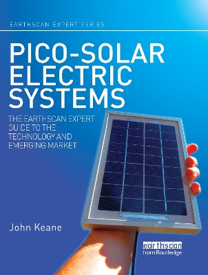 Pico-solar Electric Systems: The Earthscan Expert Guide to the Technology and Emerging Market book