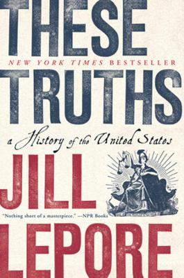 These Truths: A History of the United States book