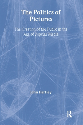 The Politics of Pictures by John Hartley