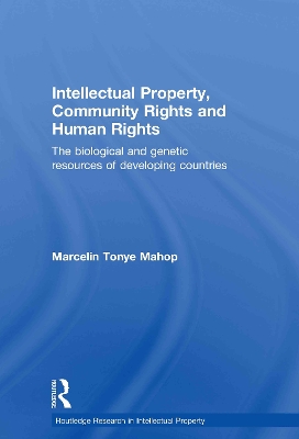 Intellectual Property, Community Rights and Human Rights by Marcelin Tonye Mahop