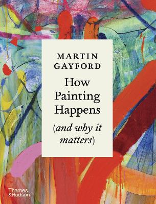 How Painting Happens (and why it matters) – A Times Book of the Year 2024 book