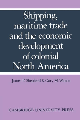 Shipping, Maritime Trade and the Economic Development of Colonial North America book