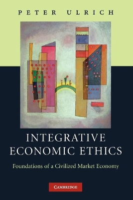 Integrative Economic Ethics by Peter Ulrich