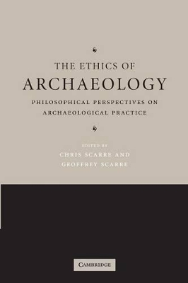 The Ethics of Archaeology by Chris Scarre