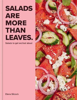 Salads are More Than Leaves by Elena Silcock