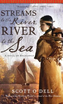 Streams to the River, River to the Sea by Scott O'Dell