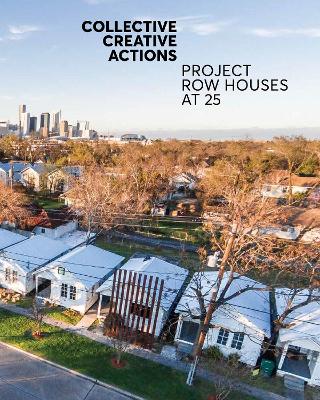 Collective Creative Actions: Project Row Houses at 25 book