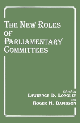 The New Roles of Parliamentary Committees by Roger H. Davidson