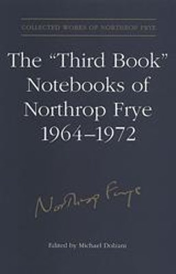 'Third Book' Notebooks of Northrop Frye, 1964-1972: The Critical Comedy book