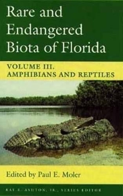 Rare and Endangered Biota of Florida v. 3; Amphibians and Reptiles book