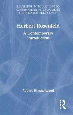 Herbert Rosenfeld: A Contemporary Introduction by Robert Hinshelwood