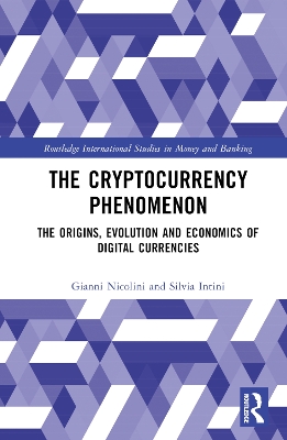 The Cryptocurrency Phenomenon: The Origins, Evolution and Economics of Digital Currencies book