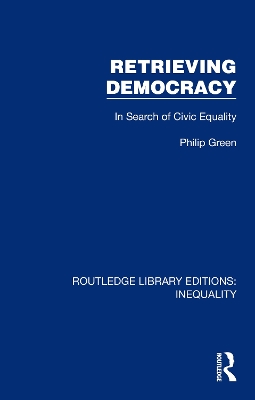 Retrieving Democracy: In Search of Civic Equality by Philip Green