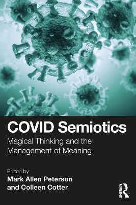 COVID Semiotics: Magical Thinking and the Management of Meaning by Mark Allen Peterson