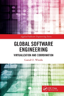 Global Software Engineering: Virtualization and Coordination by Gamel O. Wiredu
