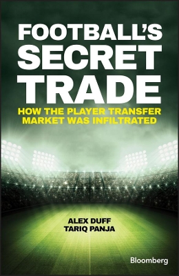 Football's Secret Trade - How the Player Transfer Market Was Infiltrated book