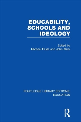 Educability, Schools and Ideology (RLE Edu L) by MICHAEL Flude