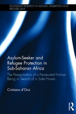 Asylum-Seeker and Refugee Protection in Sub-Saharan Africa by Cristiano d’Orsi