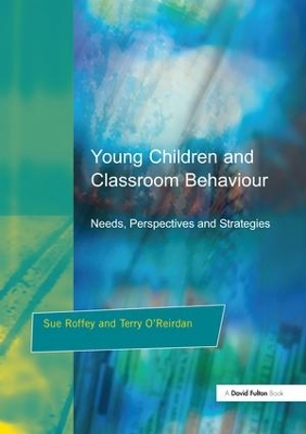 Young Children and Classroom Behaviour by Sue Roffey