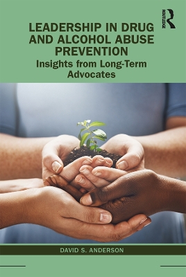 Leadership in Drug and Alcohol Abuse Prevention: Insights from Long-Term Advocates book