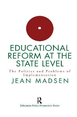 Educational Reform At The State Level: The Politics And Problems Of implementation by Jean Madsen