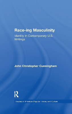 Race-Ing Masculinity by John Christopher Cunningham