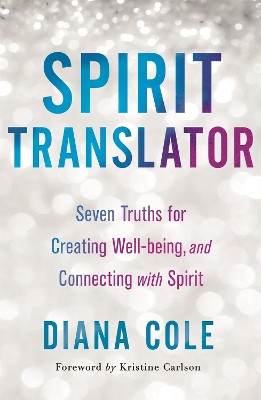 Spirit Translator: Seven Truths for Creating Well-Being and Connecting with Spirit book