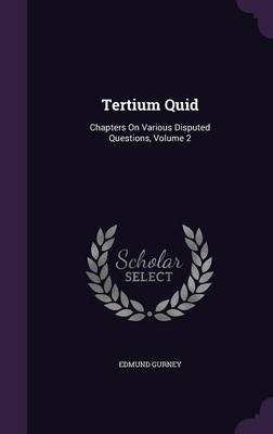 Tertium Quid: Chapters on Various Disputed Questions, Volume 2 book