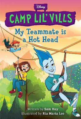 My Teammate Is A Hot Head: Disney Camp Lil' Vills Book 2 book