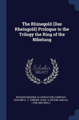 Rhinegold (Das Rheingold) Prologue to the Trilogy the Ring of the Nibelung book
