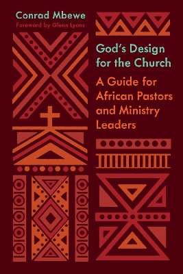 God's Design for the Church: A Guide for African Pastors and Ministry Leaders book