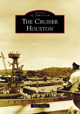 The Cruiser Houston by Mark Lardas