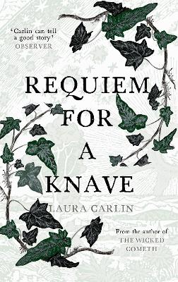 The Requiem for a Knave: The new novel by the author of The Wicked Cometh by Laura Carlin